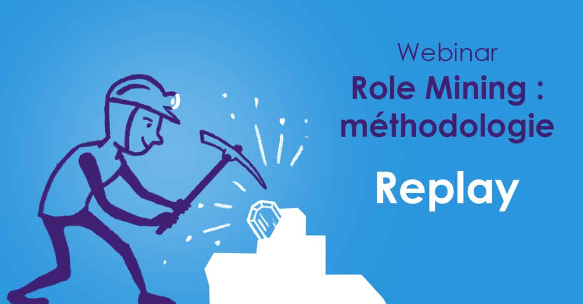 Webinar Role Mining méthodologie replay